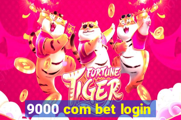 9000 com bet login